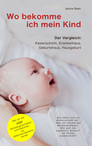 Buchcover Wo bekomme ich mein Kind | Janina Baier | EAN 9783982093307 | ISBN 3-9820933-0-9 | ISBN 978-3-9820933-0-7