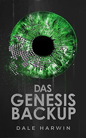 Buchcover Das Genesis Backup | Harwin, Dale | EAN 9783982094908 | ISBN 3-9820949-0-9 | ISBN 978-3-9820949-0-8