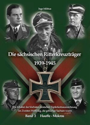 Buchcover Die sächsischen Ritterkreuzträger 1939-1945 | Ingo Möbius | EAN 9783982102023 | ISBN 3-9821020-2-2 | ISBN 978-3-9821020-2-3