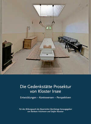 Buchcover Die Gedenkstätte Prosektur von Kloster Irsee | Andreas Burmester | EAN 9783982121758 | ISBN 3-9821217-5-2 | ISBN 978-3-9821217-5-8