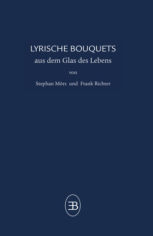 Buchcover LYRISCHE BOUQUETS | Stephan Mörs | EAN 9783982135373 | ISBN 3-9821353-7-0 | ISBN 978-3-9821353-7-3