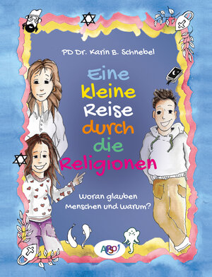 Buchcover Eine kleine Reise durch die Religionen | Karin, PD Dr. Schnebel | EAN 9783982136400 | ISBN 3-9821364-0-7 | ISBN 978-3-9821364-0-0