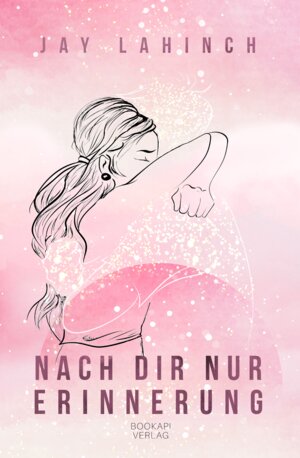Buchcover Nach dir nur Erinnerung | Jay Lahinch | EAN 9783982148397 | ISBN 3-9821483-9-1 | ISBN 978-3-9821483-9-7