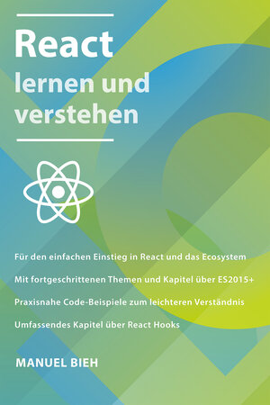 Buchcover React lernen und verstehen | Manuel Bieh | EAN 9783982169040 | ISBN 3-9821690-4-6 | ISBN 978-3-9821690-4-0