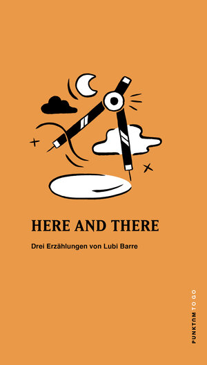 Buchcover HERE AND THERE | Lubi Barre | EAN 9783982175423 | ISBN 3-9821754-2-9 | ISBN 978-3-9821754-2-3