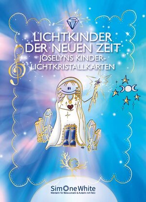 Buchcover LichtKinder - Joselyn´s LichtKristallKartenSet der Neuen Zeit | Simone White | EAN 9783982196343 | ISBN 3-9821963-4-5 | ISBN 978-3-9821963-4-3