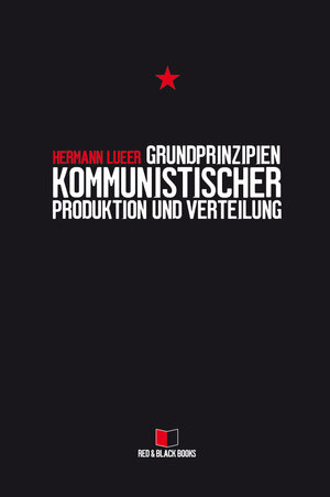 Buchcover Grundprinzipien kommunistischer Produktion und Verteilung | Hermann Lueer | EAN 9783982206530 | ISBN 3-9822065-3-7 | ISBN 978-3-9822065-3-0