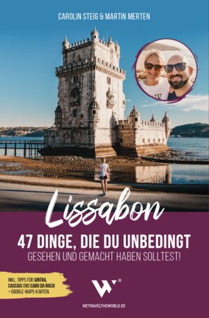 Buchcover Reiseführer Lissabon – 47 Dinge, die du unbedingt gesehen und gemacht haben solltest!  | EAN 9783982207742 | ISBN 3-9822077-4-6 | ISBN 978-3-9822077-4-2