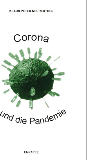 Buchcover Corona und die Pandemie | Klaus Peter Neureuther | EAN 9783982218502 | ISBN 3-9822185-0-0 | ISBN 978-3-9822185-0-2