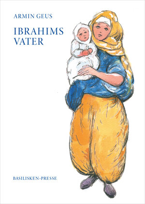 Buchcover Ibrahims Vater | Armin Geus | EAN 9783982223438 | ISBN 3-9822234-3-1 | ISBN 978-3-9822234-3-8