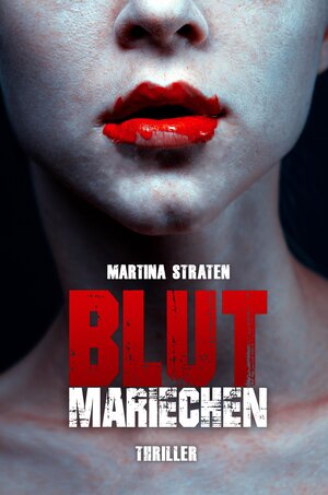 Buchcover Blutmariechen | Martina Straten | EAN 9783982225012 | ISBN 3-9822250-1-9 | ISBN 978-3-9822250-1-2