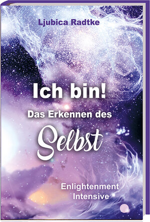 Buchcover Ich bin! Das erkennen des Selbst  | EAN 9783982225418 | ISBN 3-9822254-1-8 | ISBN 978-3-9822254-1-8
