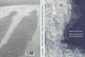 Buchcover Martin Hoffmann, Gäste versammeln. Kenntlich machen | Martin Hoffmann | EAN 9783982244044 | ISBN 3-9822440-4-8 | ISBN 978-3-9822440-4-4