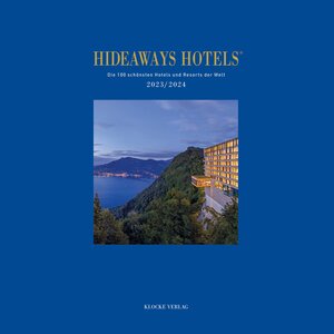 Buchcover Hideaways Hotels. Die 100 schönsten Hotels und Resorts der Welt / Hideaways Hotels 2023/2024 | Andrea Bala | EAN 9783982245478 | ISBN 3-9822454-7-8 | ISBN 978-3-9822454-7-8