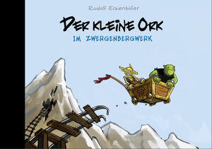 Buchcover Der kleine Ork im Zwergenbergwerk | Rudolf Eizenhöfer | EAN 9783982247915 | ISBN 3-9822479-1-8 | ISBN 978-3-9822479-1-5