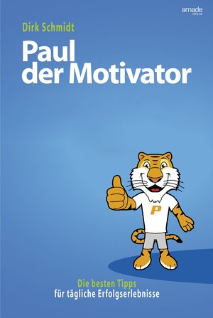 Buchcover Paul der Motivator | Dirk Schmidt | EAN 9783982255323 | ISBN 3-9822553-2-5 | ISBN 978-3-9822553-2-3