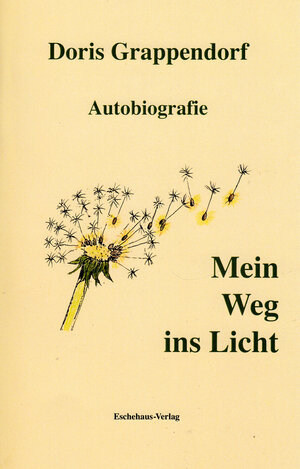 Buchcover Mein Weg ins Licht | Doris Grappendorf | EAN 9783982261300 | ISBN 3-9822613-0-9 | ISBN 978-3-9822613-0-0