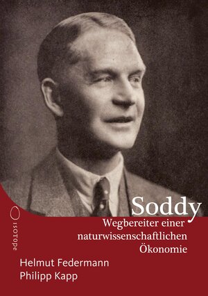 Buchcover Frederick Soddy – Wegbereiter einer naturwissenschaftlichen Ökonomie | Helmut Federmann | EAN 9783982273556 | ISBN 3-9822735-5-2 | ISBN 978-3-9822735-5-6