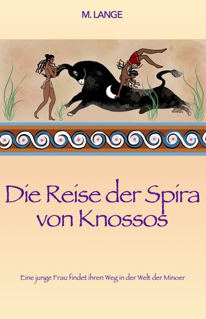 Buchcover Die Reise der Spira von Knossos | Max Lange | EAN 9783982275017 | ISBN 3-9822750-1-6 | ISBN 978-3-9822750-1-7