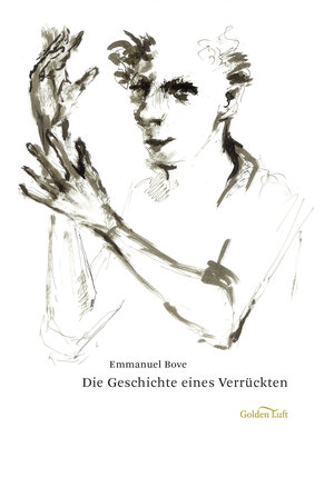 Buchcover Die Geschichte eines Verrückten | Emmanuel Bove | EAN 9783982284422 | ISBN 3-9822844-2-2 | ISBN 978-3-9822844-2-2