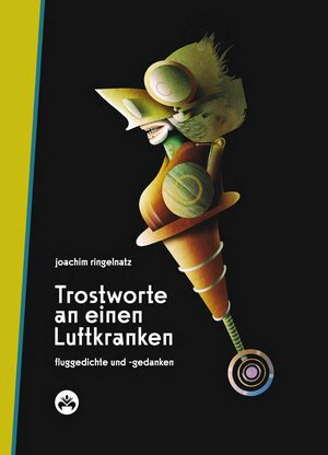 Buchcover Trostworte an einen Luftkranken | Joachim Ringelnatz | EAN 9783982291079 | ISBN 3-9822910-7-0 | ISBN 978-3-9822910-7-9