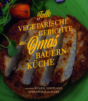 Buchcover Tolle vegetarische Gerichte aus Omas Bauernküche | EAN 9783982312651 | ISBN 3-9823126-5-5 | ISBN 978-3-9823126-5-1