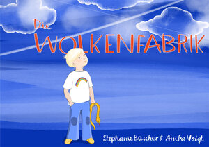Buchcover Die Wolkenfabrik | Büscher Stephanie | EAN 9783982318264 | ISBN 3-9823182-6-2 | ISBN 978-3-9823182-6-4