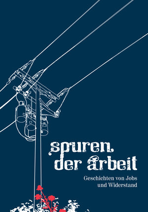 Buchcover Spuren der Arbeit  | EAN 9783982331713 | ISBN 3-9823317-1-4 | ISBN 978-3-9823317-1-3