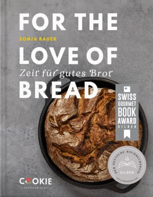 Buchcover FOR THE LOVE OF BREAD − Zeit für gutes Brot | Sonja Bauer | EAN 9783982351407 | ISBN 3-9823514-0-5 | ISBN 978-3-9823514-0-7