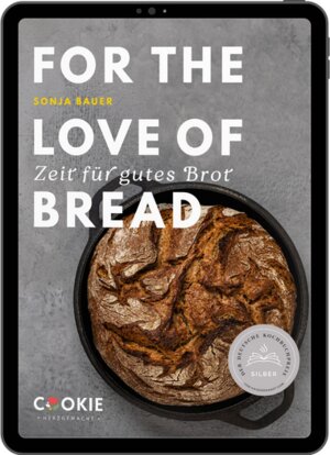 Buchcover FOR THE LOVE OF BREAD − Zeit für gutes Brot | Sonja Bauer | EAN 9783982351414 | ISBN 3-9823514-1-3 | ISBN 978-3-9823514-1-4