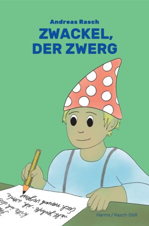 Buchcover Zwackel, der Zwerg | Andreas Rasch | EAN 9783982371306 | ISBN 3-9823713-0-9 | ISBN 978-3-9823713-0-6