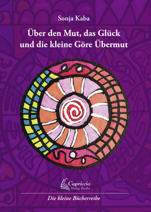 Buchcover Über den Mut, das Glück und die kleine Göre Übermut | Sonja Kaba | EAN 9783982376530 | ISBN 3-9823765-3-X | ISBN 978-3-9823765-3-0