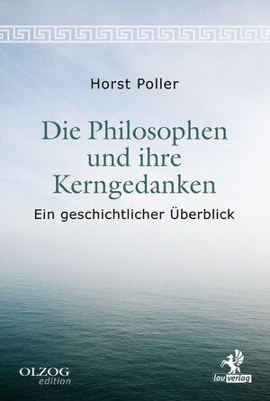 Buchcover Die Philosophen und ihre Kerngedanken | Horst Poller | EAN 9783982378619 | ISBN 3-9823786-1-3 | ISBN 978-3-9823786-1-9