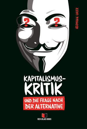 Buchcover Kapitalismuskritik und die Frage nach der Alternative | Hermann Lueer | EAN 9783982379715 | ISBN 3-9823797-1-7 | ISBN 978-3-9823797-1-5