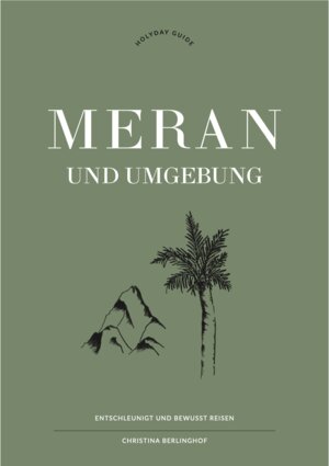 Buchcover Holyday Guide – Meran und Umgebung | Christina Berlinghof | EAN 9783982388717 | ISBN 3-9823887-1-6 | ISBN 978-3-9823887-1-7