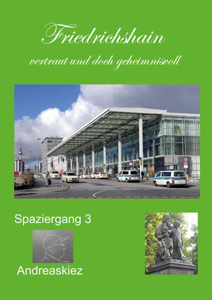 Buchcover Friedrichshain – vertraut und doch geheimnisvoll. Spaziergang 3: Andreaskiez | Fritz Wollenberg | EAN 9783982396552 | ISBN 3-9823965-5-7 | ISBN 978-3-9823965-5-2