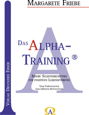 Buchcover Das Alpha - Training® | Margarete Friebe | EAN 9783982402628 | ISBN 3-9824026-2-X | ISBN 978-3-9824026-2-8