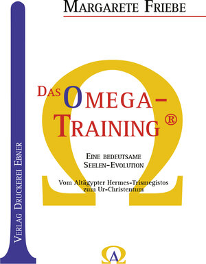 Buchcover Das Omega - Training ® | Margarete Friebe | EAN 9783982402635 | ISBN 3-9824026-3-8 | ISBN 978-3-9824026-3-5