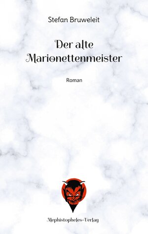 Buchcover Der alte Marionettenmeister | Stefan Bruweleit | EAN 9783982414218 | ISBN 3-9824142-1-0 | ISBN 978-3-9824142-1-8