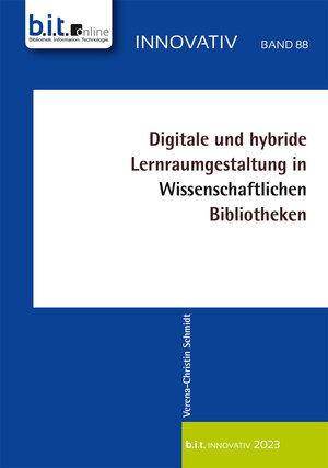 Buchcover Digitale und hybride Lernraumgestaltung in Wissenschaftlichen Bibliotheken | Verena-Christin Schmidt | EAN 9783982442556 | ISBN 3-9824425-5-9 | ISBN 978-3-9824425-5-6