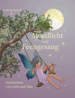 Buchcover Mondlicht und Feengesang | Andreas Jarosch | EAN 9783982449999 | ISBN 3-9824499-9-5 | ISBN 978-3-9824499-9-9