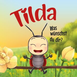 Buchcover Tilda - Was wünschst du dir? | Marco Lordan | EAN 9783982454504 | ISBN 3-9824545-0-6 | ISBN 978-3-9824545-0-4