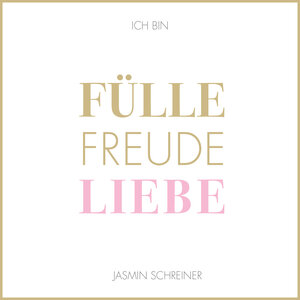 Buchcover Fülle Freude Liebe | Jasmin Schreiner | EAN 9783982466361 | ISBN 3-9824663-6-9 | ISBN 978-3-9824663-6-1
