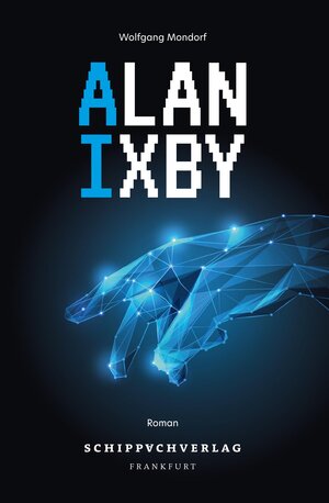 Buchcover Alan Ixby | Wolfgang Mondorf | EAN 9783982509501 | ISBN 3-9825095-0-5 | ISBN 978-3-9825095-0-1