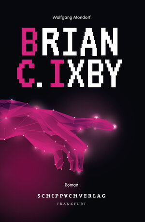 Buchcover Brian C. Ixby | Wolfgang Mondorf | EAN 9783982509518 | ISBN 3-9825095-1-3 | ISBN 978-3-9825095-1-8