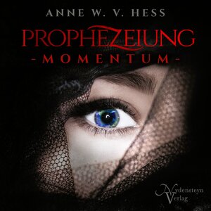 Buchcover Prophezeiung - Momentum | Anne W. v. Hess | EAN 9783982509662 | ISBN 3-9825096-6-1 | ISBN 978-3-9825096-6-2