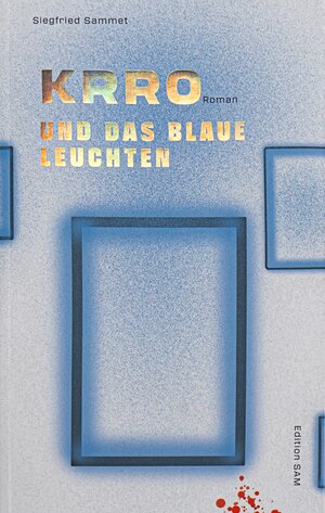 Buchcover Krro und das blaue Leuchten | Siegfried Sammet | EAN 9783982515809 | ISBN 3-9825158-0-7 | ISBN 978-3-9825158-0-9