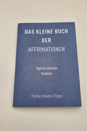 Buchcover Das kleine Buch der Affirmationen | Elwine Sievers-Tilsen | EAN 9783982516516 | ISBN 3-9825165-1-X | ISBN 978-3-9825165-1-6