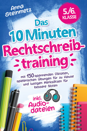 Buchcover Das 10 Minuten Rechtschreibtraining inkl. Audiodateien 5./6. Klasse | Anna Steinmetz | EAN 9783982524801 | ISBN 3-9825248-0-6 | ISBN 978-3-9825248-0-1