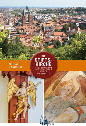 Buchcover Die Stiftskirche Neustadt an der Weinstraße | Michael Landgraf | EAN 9783982530642 | ISBN 3-9825306-4-4 | ISBN 978-3-9825306-4-2